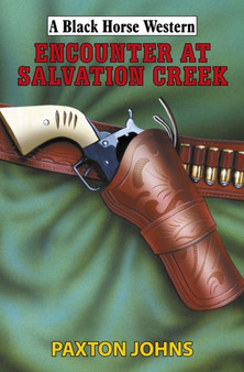 Encounter at Salvation Creek by Paxton Johns - Hardback
