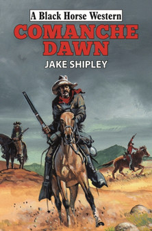 Comanche Dawn by Jake Shipley - Hardback