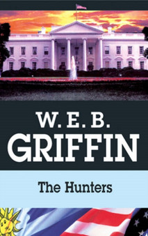 The Hunters by W.E.B. Griffin - Hardback