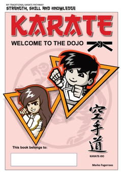 Karate - Welcome to the Dojo : Karate for Beginners by Marko Fagerroos - Paperback