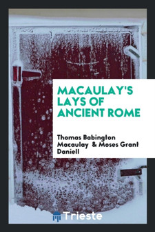 Macaulay's Lays of Ancient Rome by Thomas Babington Macaulay - Paperback