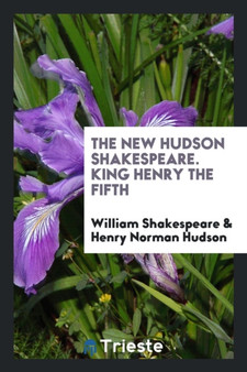 The New Hudson Shakespeare. King Henry the Fifth by William Shakespeare - Paperback