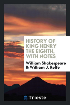 History of King Henry the Eighth, with Notes by William Shakespeare - Paperback