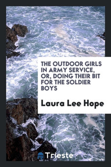 The Outdoor Girls in Army Service, Or, Doing Their Bit for the Soldier Boys by Laura Lee Hope - Paperback