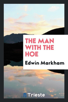 The Man with the Hoe by Edwin Markham - Paperback