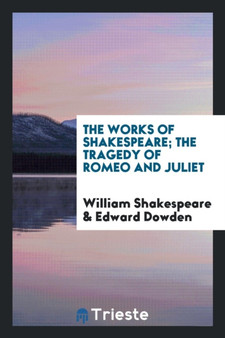 The Works of Shakespeare; The Tragedy of Romeo and Juliet by William Shakespeare - Paperback
