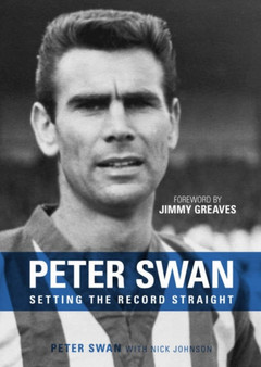 Peter Swan : Setting the Record Straight by Tony Hand - Hardback
