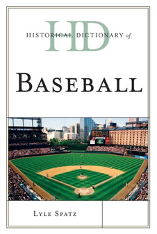 Historical Dictionary of Baseball by Lyle Spatz - Hardback