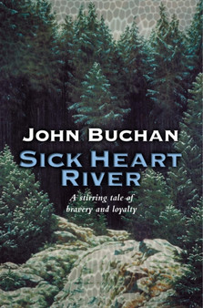 Sick Heart River : 4 by John Buchan - Paperback