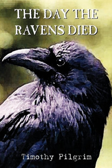 The Day the Ravens Died by Timothy Pilgrim - Paperback