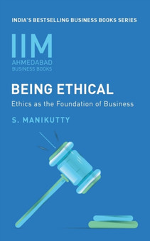 IIMA - Being Ethical : Ethics As The Foundation Of Business by Professor S Manikutty - Paperback