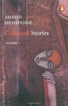 Collected Stories : Volume 1 by Shashi Deshpande - Paperback