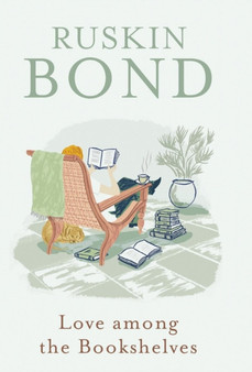 Love Among the Bookshelves by Ruskin Bond - Hardback