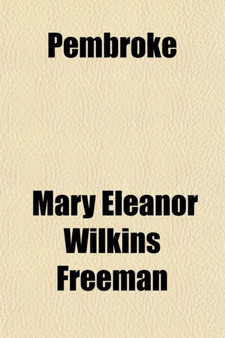 Pembroke by Mary Eleanor Wilkins Freeman - Paperback