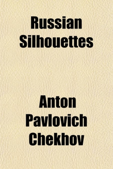 Russian Silhouettes; More Stories of Russian Life by Anton Pavlovich Chekhov - Paperback