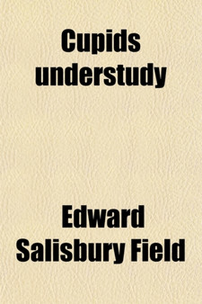 Cupids Understudy by Edward Salisbury Field - Paperback