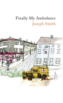 Finally My Ambulance by Joseph Smith - Hardback