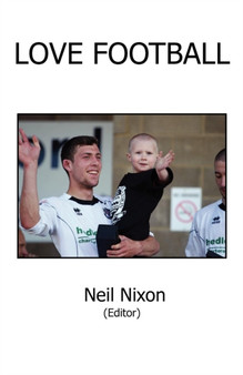 Love Football by Neil Nixon - Paperback