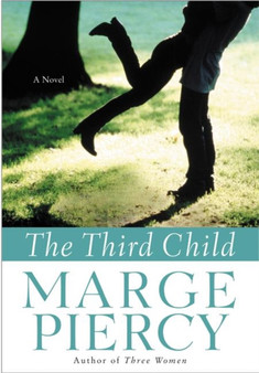 The Third Child : A Novel by Marge Piercy - Hardback