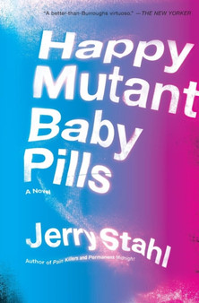 Happy Mutant Baby Pills : A Novel by Jerry Stahl - Paperback