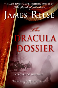 The Dracula Dossier : A Novel of Suspense by James Reese - Hardback