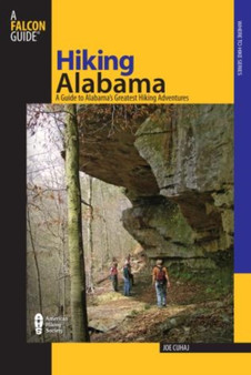 Hiking Alabama : A Guide to Alabama's Greatest Hiking Adventures by Joe Cuhaj - Paperback