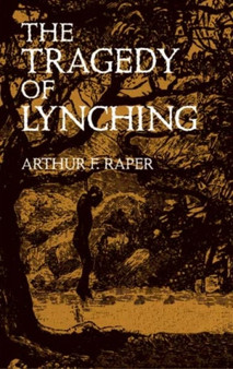 The Tragedy of Lynching by Arthur F.Raper - Paperback