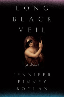 Long Black Veil : A Novel by Jennifer Finney Boylan - Hardback