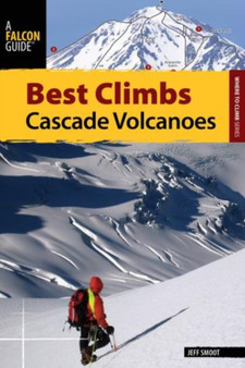 Best Climbs Cascade Volcanoes by Jeff Smoot - Paperback