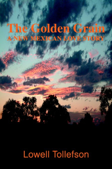 The Golden Grain : A New Mexican Love Story by Lowell Tollefson - Paperback
