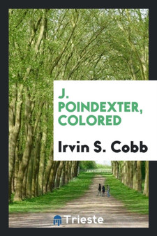 J. Poindexter, Colored by Irvin S Cobb - Paperback