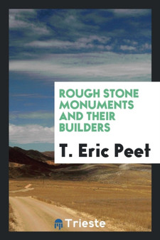Rough Stone Monuments and Their Builders by T Eric Peet - Paperback
