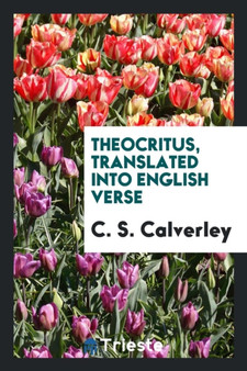 Theocritus, Translated Into English Verse by C S Calverley - Paperback