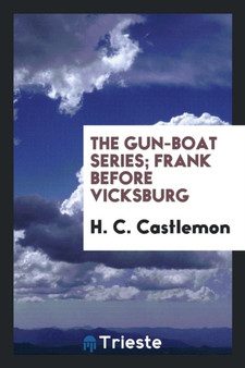 The Gun-Boat Series; Frank Before Vicksburg by H C Castlemon - Paperback