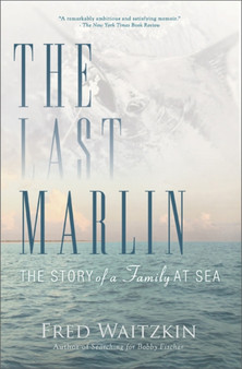 The Last Marlin : The Story of a Father and Son by Fred Waitzkin - Paperback