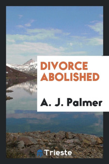 Divorce Abolished by A J Palmer - Paperback