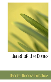 Janet of the Dunes by Harriet Theresa Comstock - Hardback