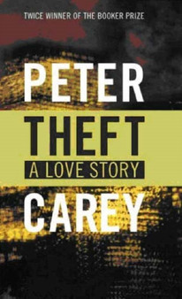 Theft : A Love Story by Peter Carey - Paperback