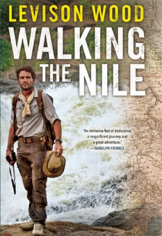 Walking the Nile by Levison Wood - Hardback