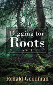 Digging for Roots by Ronald I Goodman - Paperback
