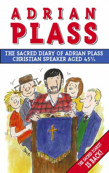 The Sacred Diary of Adrian Plass : Christian Speaker Aged 45 3/4 by Adrian Plass - Paperback