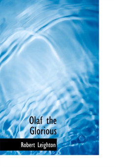 Olaf the Glorious by Dr Robert Leighton - Hardback