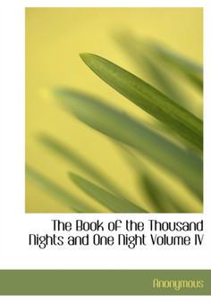 The Book of the Thousand Nights and One Night Volume IV by Anonymous - Hardback