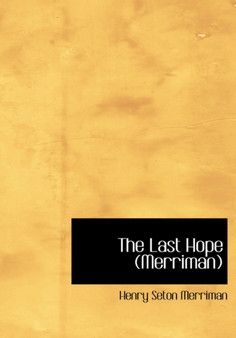The Last Hope (Merriman) by Henry Seton Merriman - Hardback