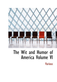 The Wit and Humor of America Volume VI by Various - Hardback