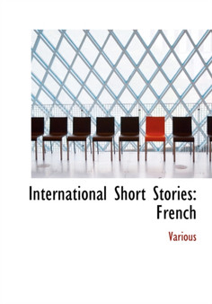 International Short Stories : French (Large Print Edition) by Various - Hardback