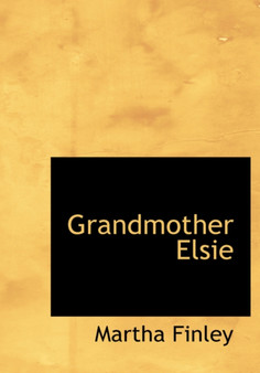 Grandmother Elsie by Martha Finley - Hardback