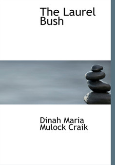 The Laurel Bush by Dinah Maria Mulock Craik - Hardback