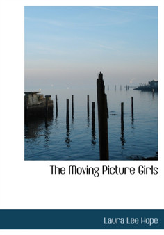The Moving Picture Girls by Laura Lee Hope - Hardback