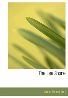 The Lee Shore by Dame Rose Dame Dam Macaulay - Hardback